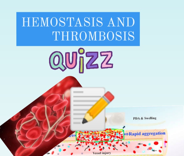 HEMOSTASIS AND THROMBOSIS -QUIZ